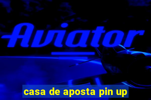 casa de aposta pin up